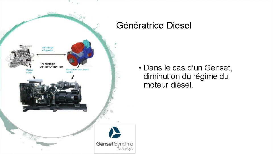 Génératrice Diesel • Dans le cas d’un Genset, diminution du régime du moteur diésel.