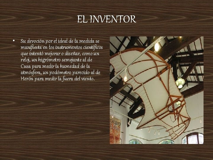 EL INVENTOR • Su devoción por el ideal de la medida se manifiesta en