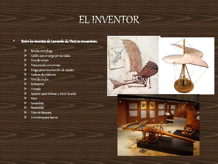 EL INVENTOR • Entre los inventos de Leonardo da Vinci se encuentran: Ø Ø EL INVENTOR • Entre los inventos de Leonardo da Vinci se encuentran: Ø Ø
