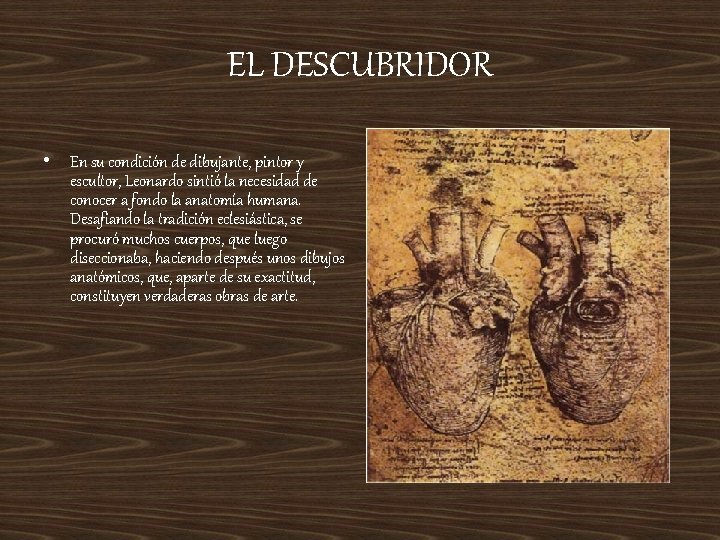 EL DESCUBRIDOR • En su condición de dibujante, pintor y escultor, Leonardo sintió la