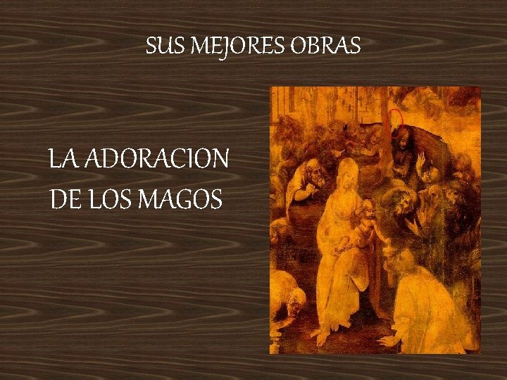 SUS MEJORES OBRAS LA ADORACION DE LOS MAGOS SUS MEJORES OBRAS LA ADORACION DE LOS MAGOS