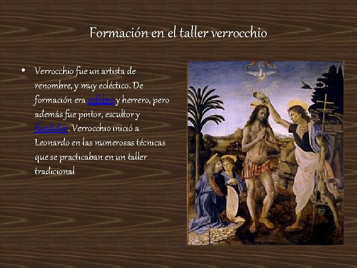 Formación en el taller verrocchio • Verrocchio fue un artista de renombre, y muy