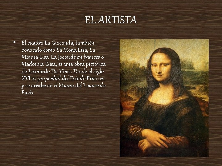 EL ARTISTA • El cuadro La Gioconda, también conocido como La Mona Lisa, La