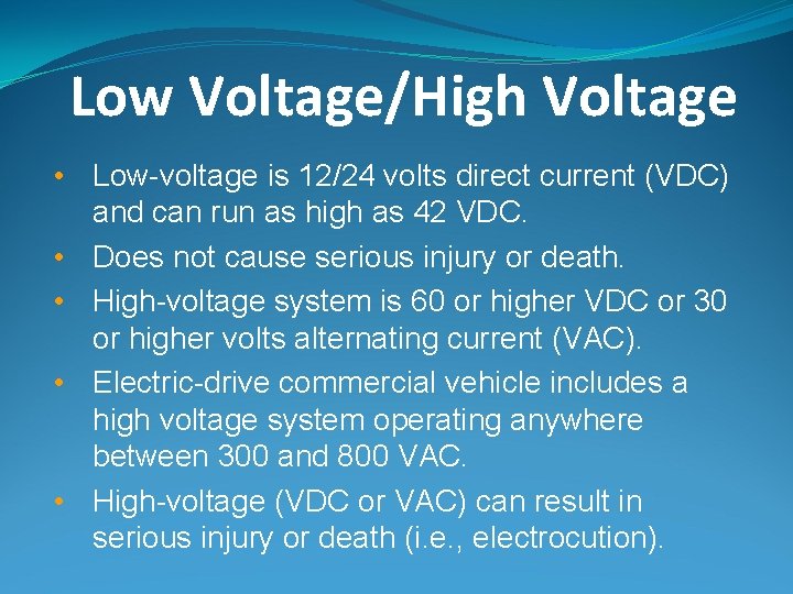 Low Voltage/High Voltage • Low-voltage is 12/24 volts direct current (VDC) and can run