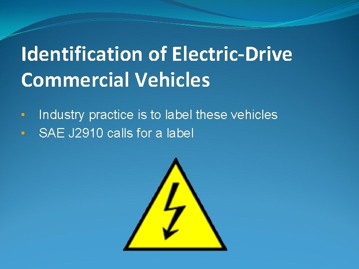 Identification of Electric-Drive Commercial Vehicles • • Industry practice is to label these vehicles