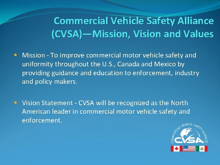 Commercial Vehicle Safety Alliance (CVSA)—Mission, Vision and Values § Mission - To improve commercial