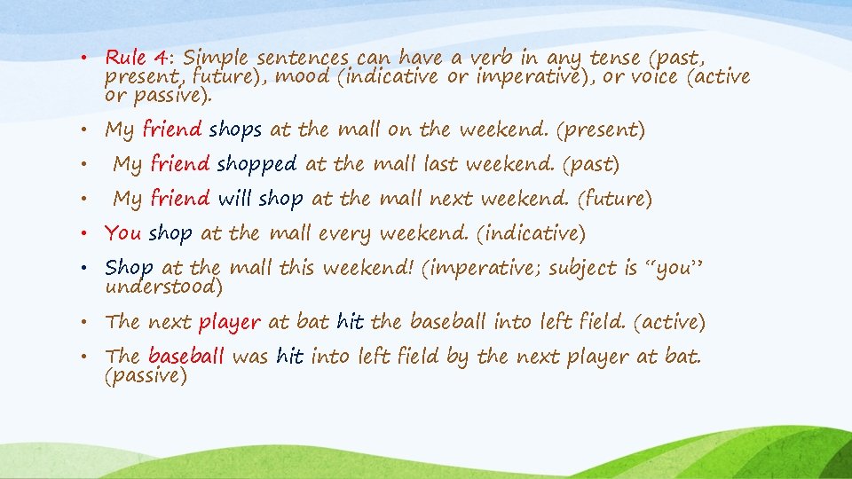  • Rule 4: Simple sentences can have a verb in any tense (past,