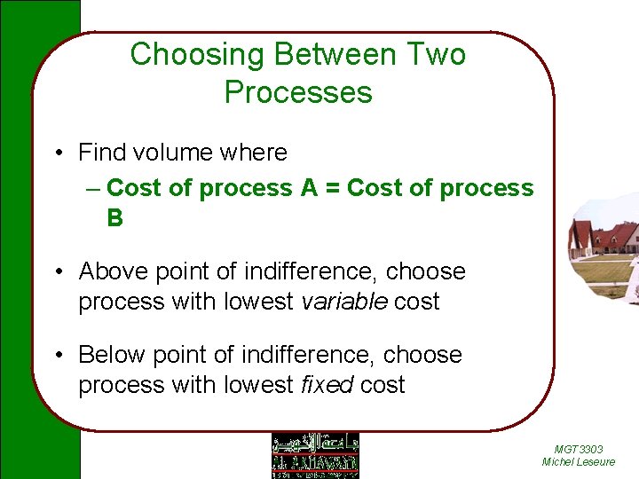 Choosing Between Two Processes • Find volume where – Cost of process A =