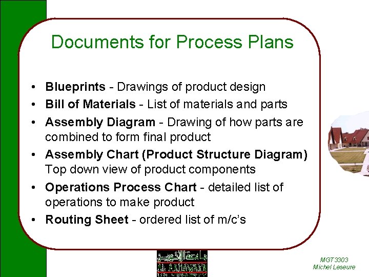 Documents for Process Plans • Blueprints - Drawings of product design • Bill of