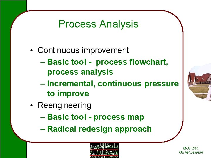 Process Analysis • Continuous improvement – Basic tool - process flowchart, process analysis –