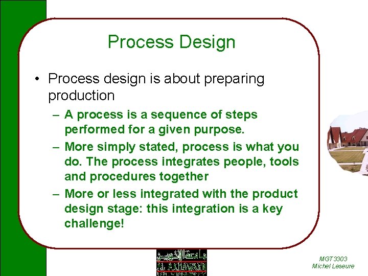 Process Design • Process design is about preparing production – A process is a