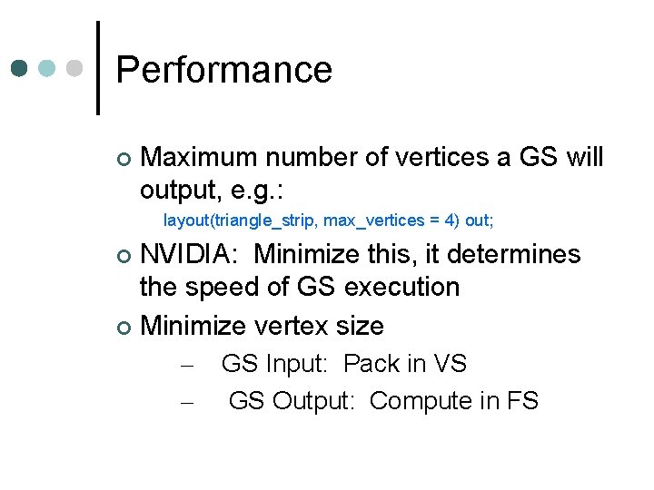 Performance Maximum number of vertices a GS will output, e. g. : layout(triangle_strip, max_vertices