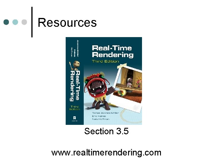 Resources Section 3. 5 www. realtimerendering. com 