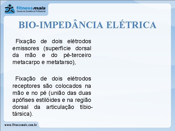 BIO-IMPED NCIA ELÉTRICA Fixação de dois elétrodos emissores (superfície dorsal da mão e do BIO-IMPED NCIA ELÉTRICA Fixação de dois elétrodos emissores (superfície dorsal da mão e do