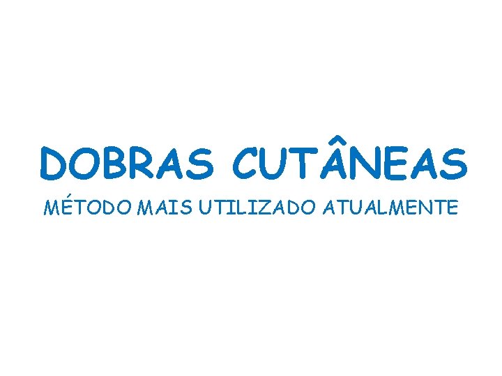 DOBRAS CUT NEAS MÉTODO MAIS UTILIZADO ATUALMENTE DOBRAS CUT NEAS MÉTODO MAIS UTILIZADO ATUALMENTE