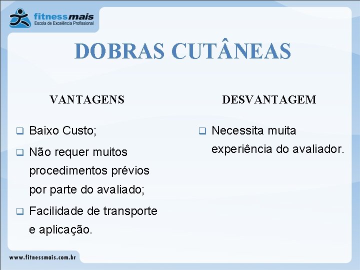 DOBRAS CUT NEAS VANTAGENS q Baixo Custo; q Não requer muitos procedimentos prévios por DOBRAS CUT NEAS VANTAGENS q Baixo Custo; q Não requer muitos procedimentos prévios por