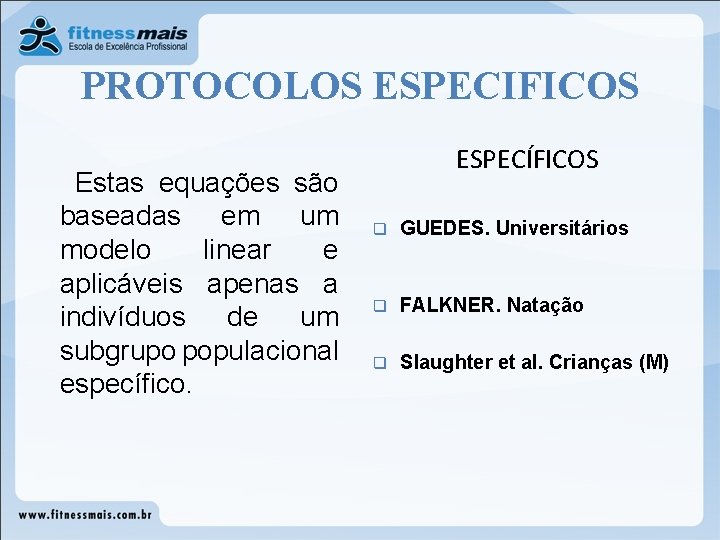 PROTOCOLOS ESPECIFICOS Estas equações são baseadas em um modelo linear e aplicáveis apenas a PROTOCOLOS ESPECIFICOS Estas equações são baseadas em um modelo linear e aplicáveis apenas a