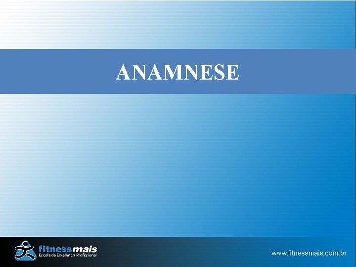 ANAMNESE ANAMNESE