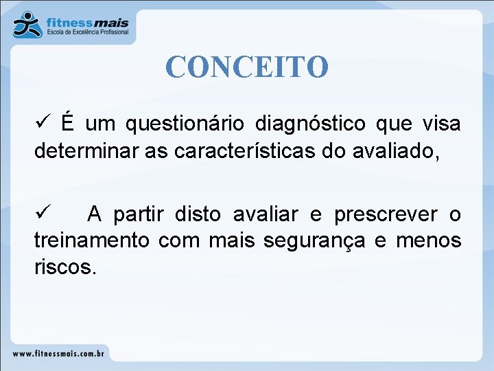 CONCEITO ü É um questionário diagnóstico que visa determinar as características do avaliado, ü CONCEITO ü É um questionário diagnóstico que visa determinar as características do avaliado, ü