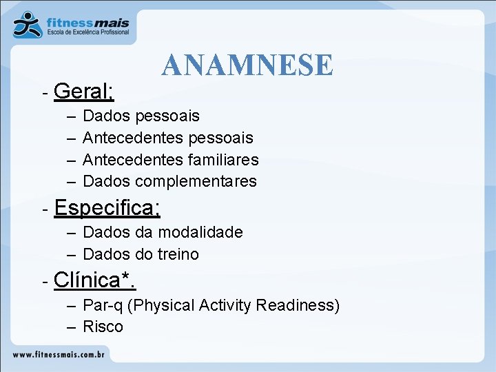 - Geral; – – ANAMNESE Dados pessoais Antecedentes familiares Dados complementares - Especifica; – - Geral; – – ANAMNESE Dados pessoais Antecedentes familiares Dados complementares - Especifica; –