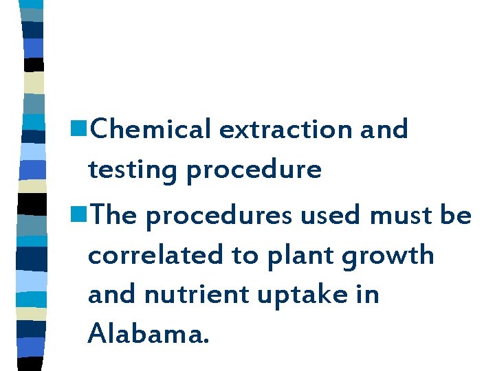n. Chemical extraction and testing procedure n. The procedures used must be correlated to