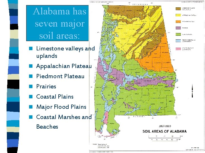 Alabama has seven major soil areas: n n n n Limestone valleys and uplands