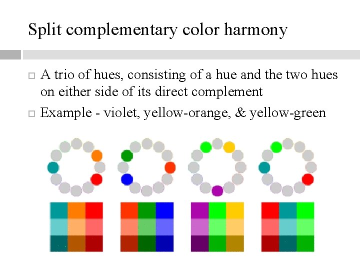 Split complementary color harmony A trio of hues, consisting of a hue and the