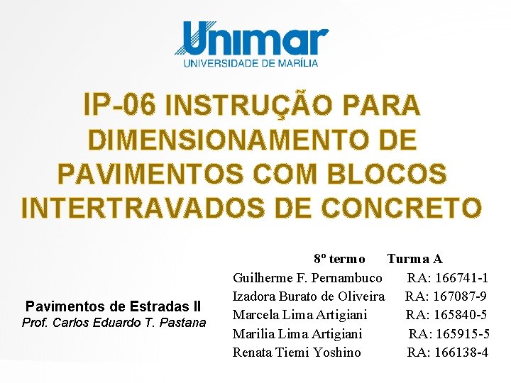 IP-06 INSTRUÇÃO PARA DIMENSIONAMENTO DE PAVIMENTOS COM BLOCOS INTERTRAVADOS DE CONCRETO Pavimentos de Estradas