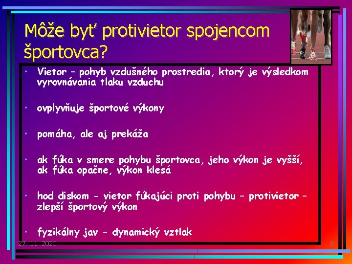 Môže byť protivietor spojencom športovca? • Vietor – pohyb vzdušného prostredia, ktorý je výsledkom