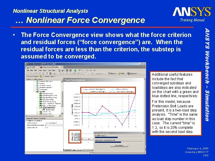 Nonlinear Structural Analysis … Nonlinear Force Convergence Training Manual Additional useful features include the