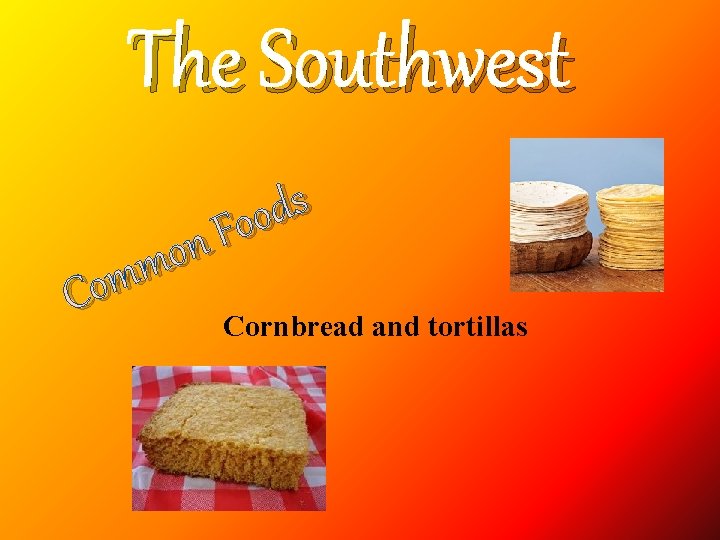 The Southwest s d o o F n o m m Co Cornbread and