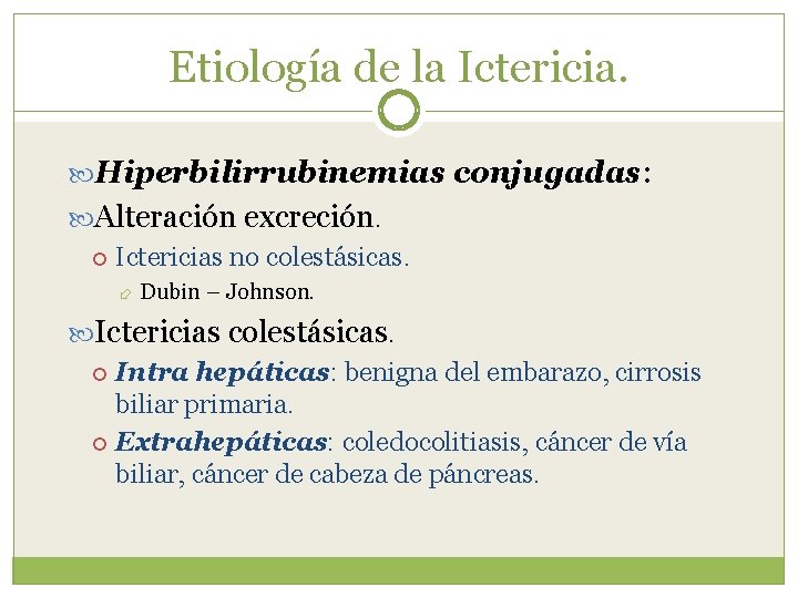 Etiología de la Ictericia. Hiperbilirrubinemias conjugadas: Alteración excreción. Ictericias no colestásicas. Dubin – Johnson.