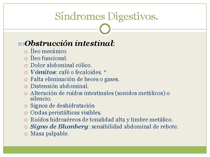 Síndromes Digestivos. Obstrucción intestinal: Íleo mecánico. Íleo funcional. Dolor abdominal cólico. Vómitos: café o