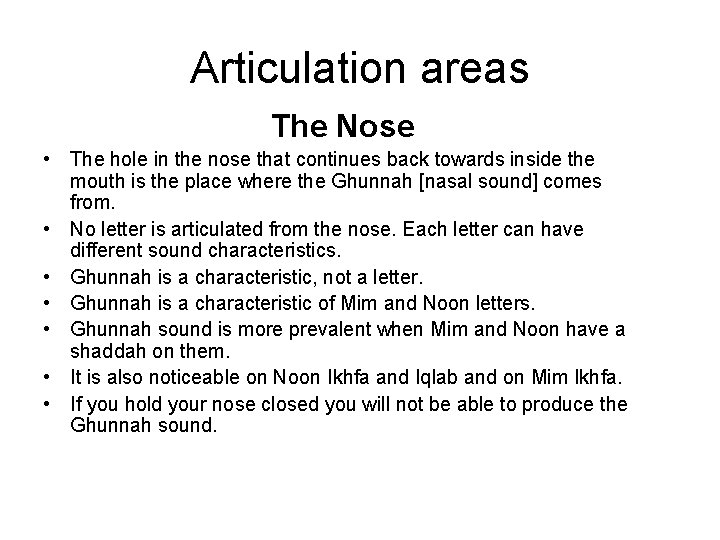Articulation areas The Nose • The hole in the nose that continues back towards Articulation areas The Nose • The hole in the nose that continues back towards