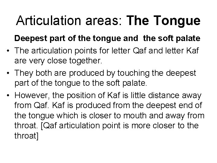 Articulation areas: The Tongue Deepest part of the tongue and the soft palate • Articulation areas: The Tongue Deepest part of the tongue and the soft palate •