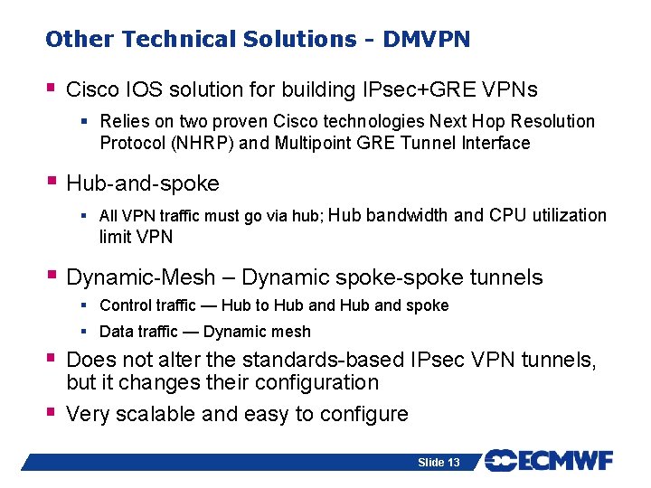 Other Technical Solutions - DMVPN § Cisco IOS solution for building IPsec+GRE VPNs §