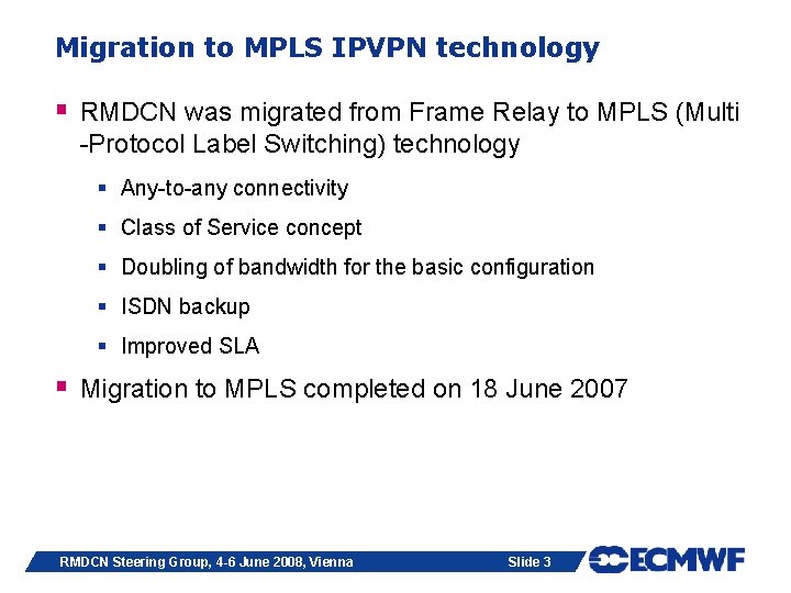 Migration to MPLS IPVPN technology § RMDCN was migrated from Frame Relay to MPLS