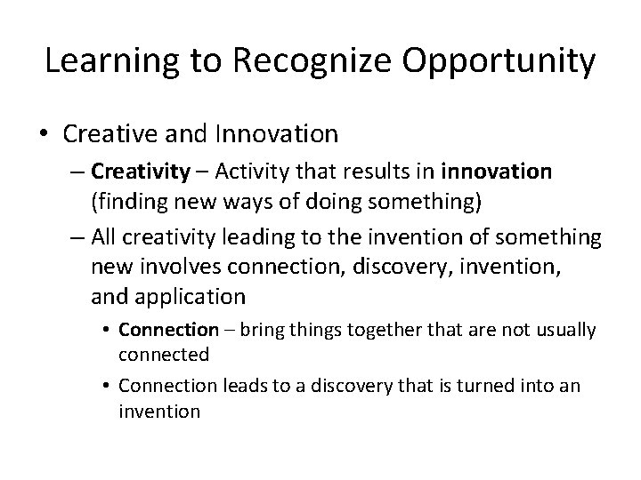 Learning to Recognize Opportunity • Creative and Innovation – Creativity – Activity that results