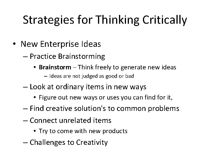 Strategies for Thinking Critically • New Enterprise Ideas – Practice Brainstorming • Brainstorm –