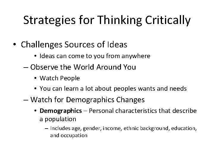 Strategies for Thinking Critically • Challenges Sources of Ideas • Ideas can come to