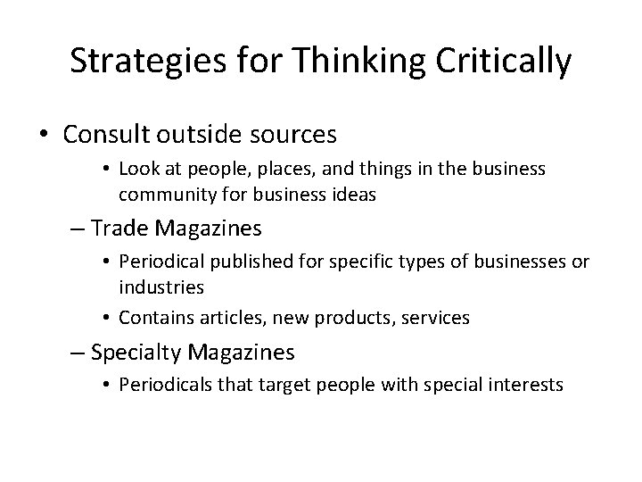 Strategies for Thinking Critically • Consult outside sources • Look at people, places, and