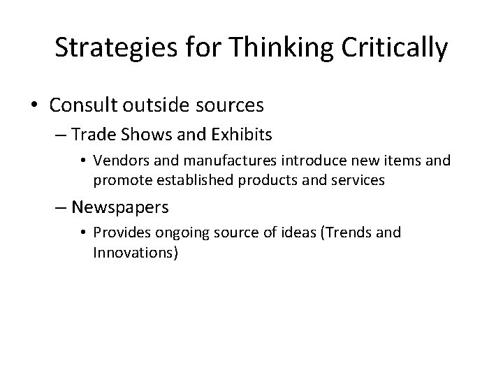 Strategies for Thinking Critically • Consult outside sources – Trade Shows and Exhibits •