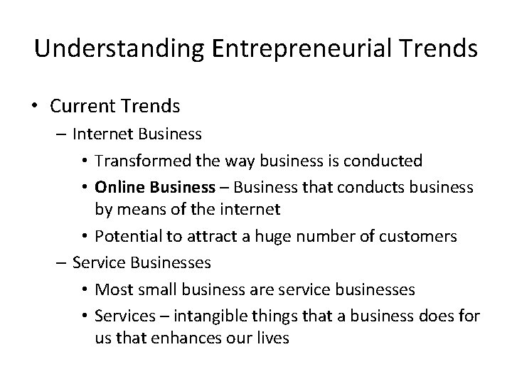 Understanding Entrepreneurial Trends • Current Trends – Internet Business • Transformed the way business