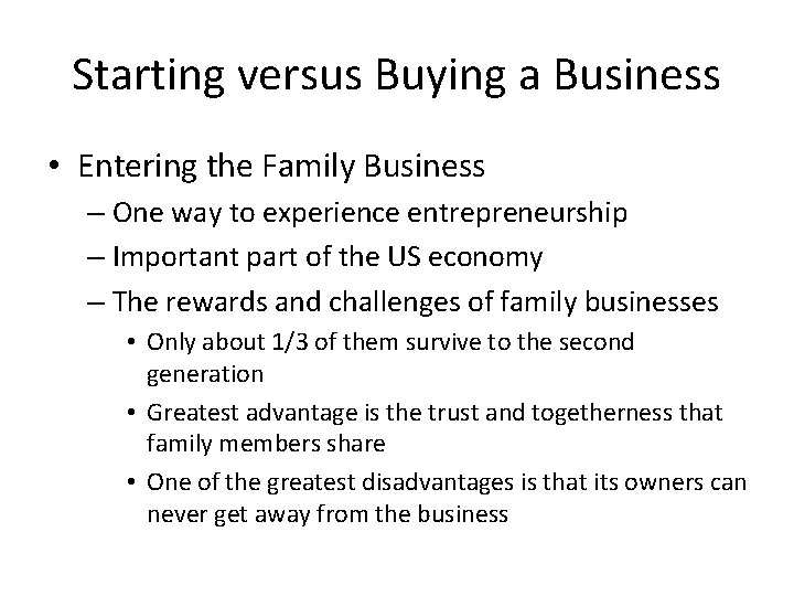 Starting versus Buying a Business • Entering the Family Business – One way to