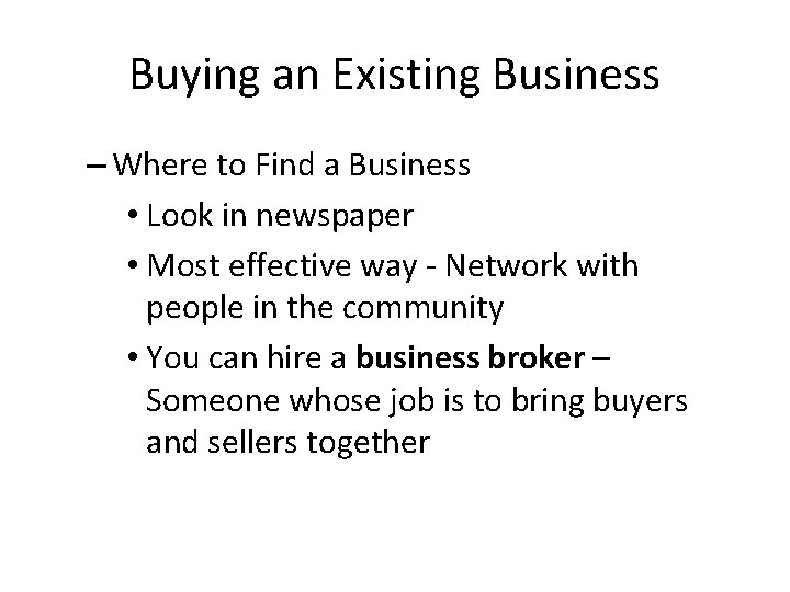 Buying an Existing Business – Where to Find a Business • Look in newspaper