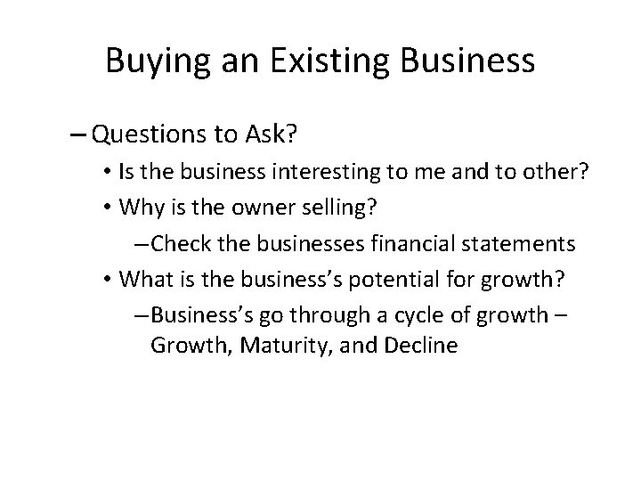 Buying an Existing Business – Questions to Ask? • Is the business interesting to