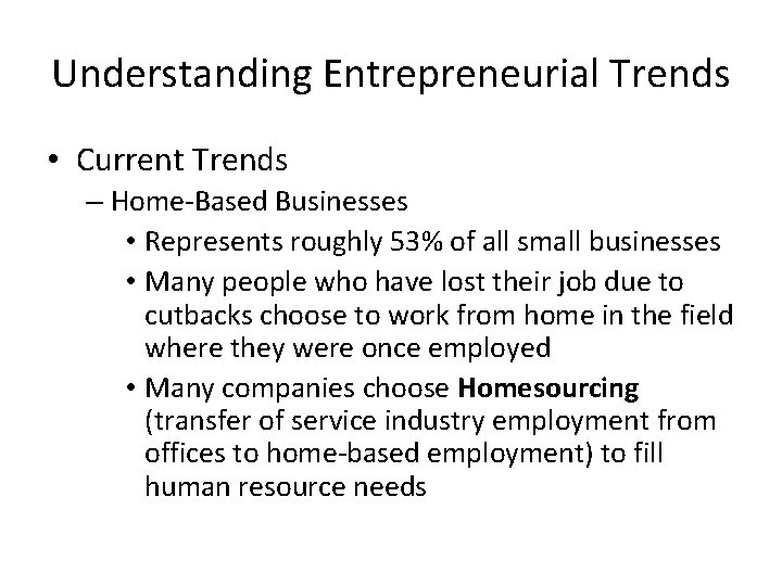 Understanding Entrepreneurial Trends • Current Trends – Home-Based Businesses • Represents roughly 53% of