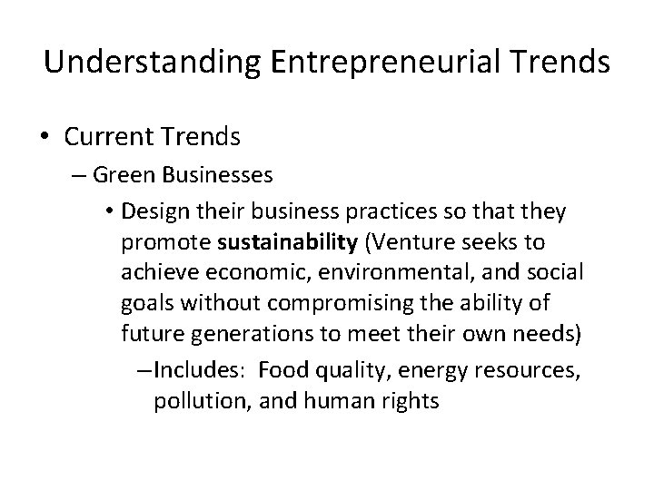 Understanding Entrepreneurial Trends • Current Trends – Green Businesses • Design their business practices