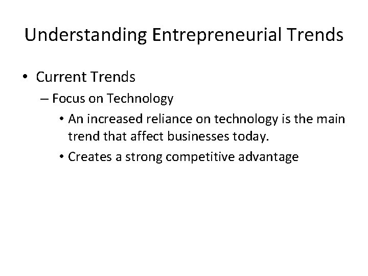 Understanding Entrepreneurial Trends • Current Trends – Focus on Technology • An increased reliance