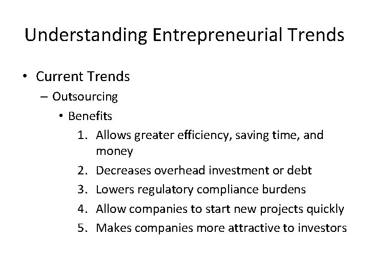 Understanding Entrepreneurial Trends • Current Trends – Outsourcing • Benefits 1. Allows greater efficiency,